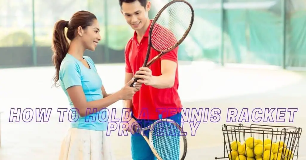 Learning to hold a tennis racket properly