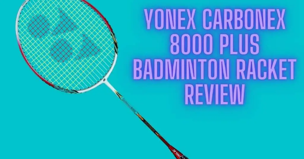 Yonex carbonex 8000 plus badminton racket review