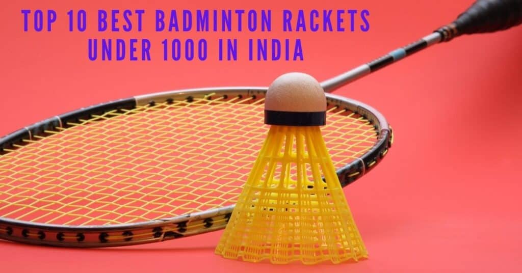 10 best badminton rackets under 1000 review