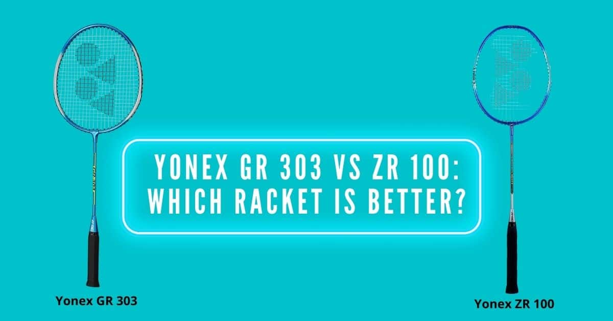 Yonex Gr 303 Vs Zr 100 Which Racket Is Better Racket Sports In