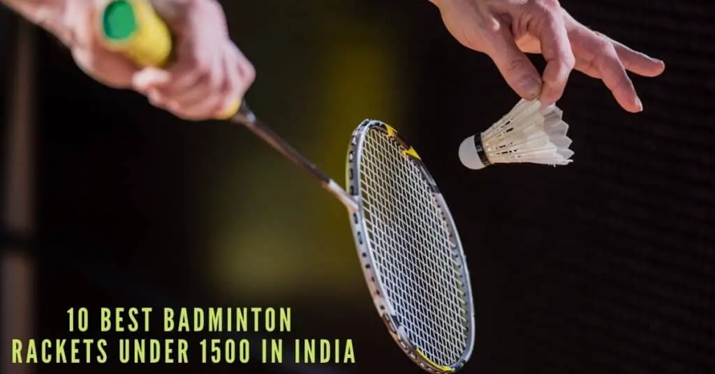 Reviews of the best badminton rackets under 1500