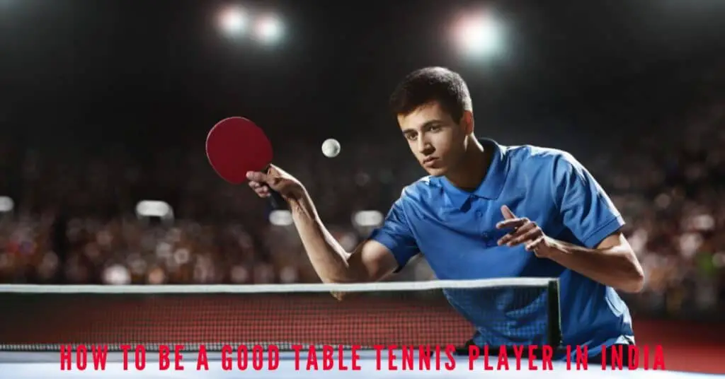 How to become a table tennis player in India