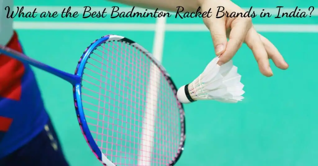 Top 10 best badminton racket company in India