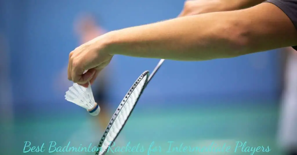 Reviews of the best badminton rackets for intermediate players