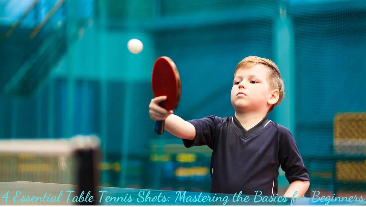 4 Essential Table Tennis Shots Mastering the Basics for Beginners