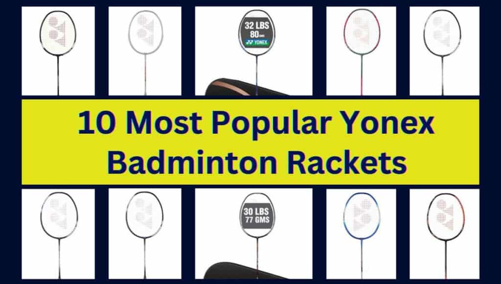 10 most popular Yonex badminton rackets in India