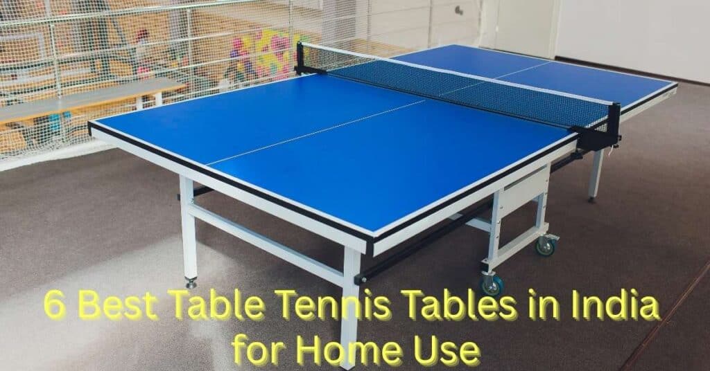 6 top table tennis tables in India for home
